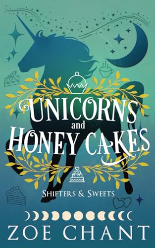 Unicorns and Honey Cakes by Zoe Chant