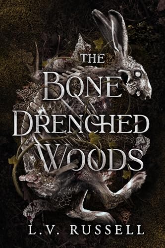 The Bone Drenched Woods by LV Russell